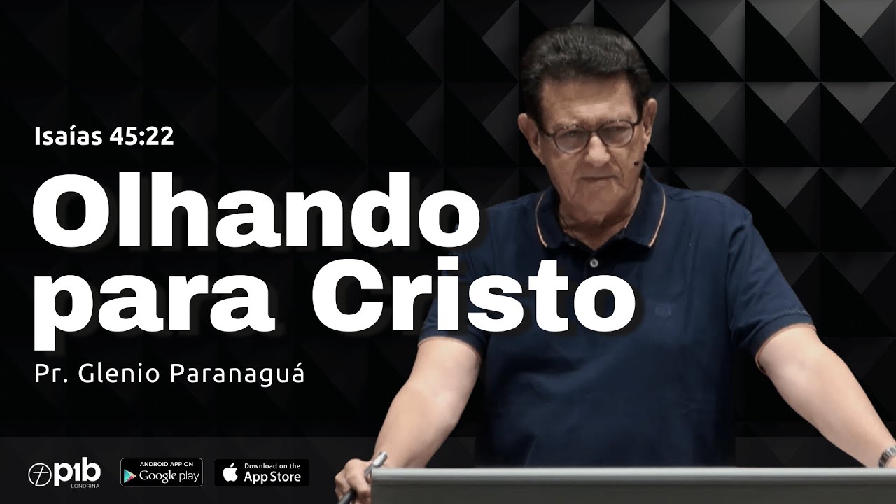 OLHANDO PARA CRISTO - Isaías 45:22 | Pr. Glenio Paranaguá