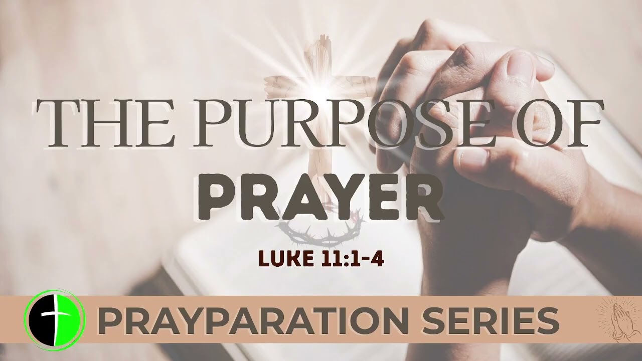 The Purpose of Prayer (Luke 11:1-4)