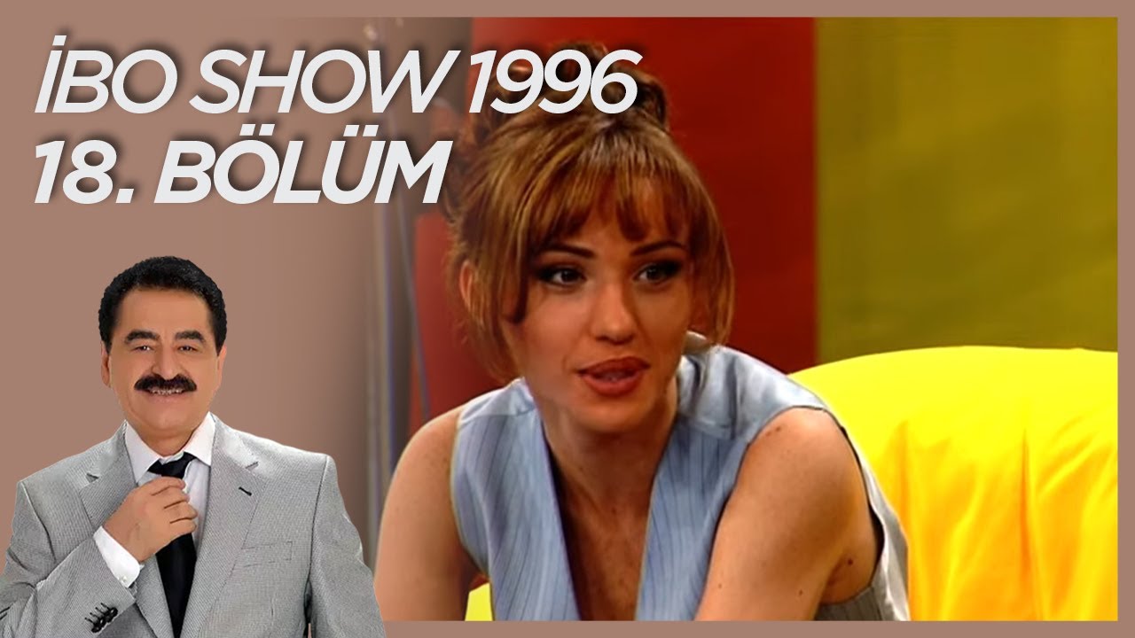 İbo Show 1996 18. Bölüm (Konuklar: Ebru Yaşar & Gülşen) #İboShowNostalji