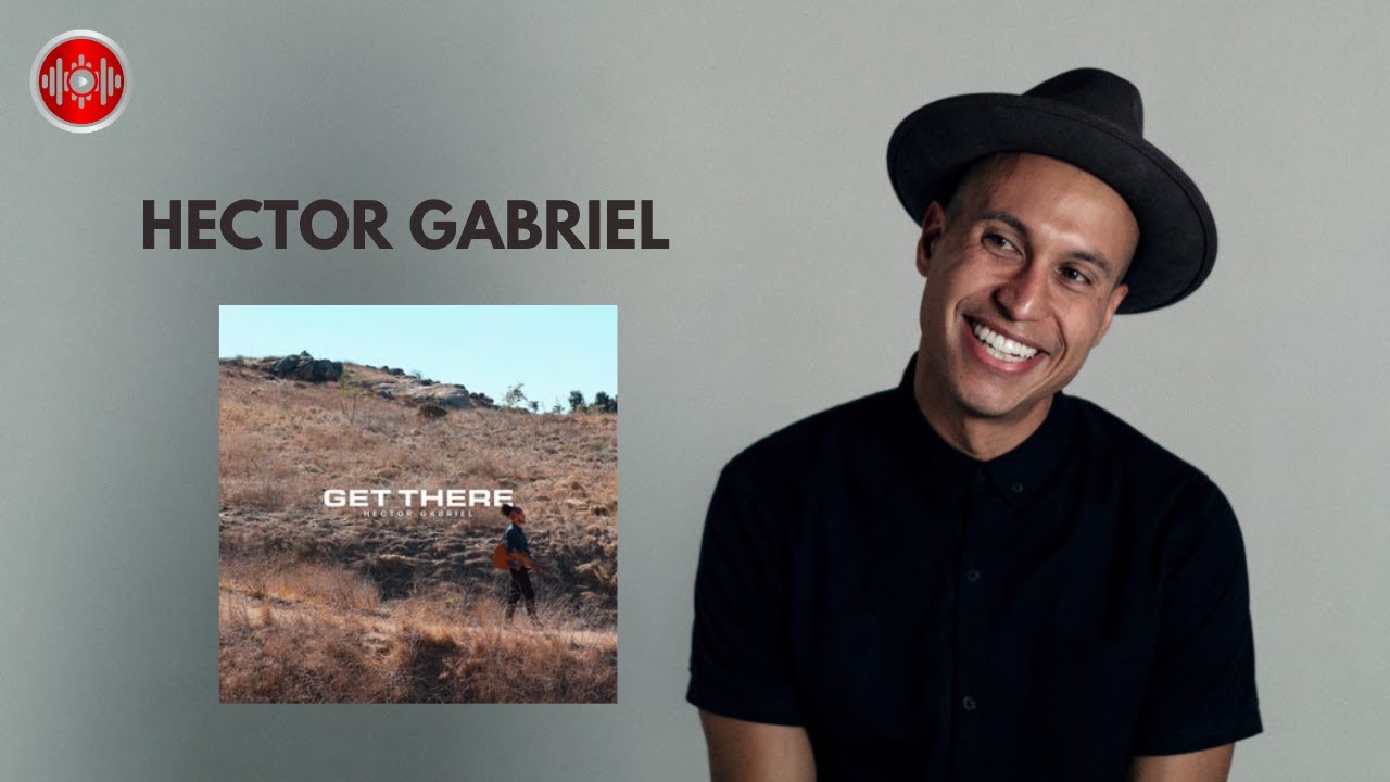 Hector Gabriel - Get There | YouTune