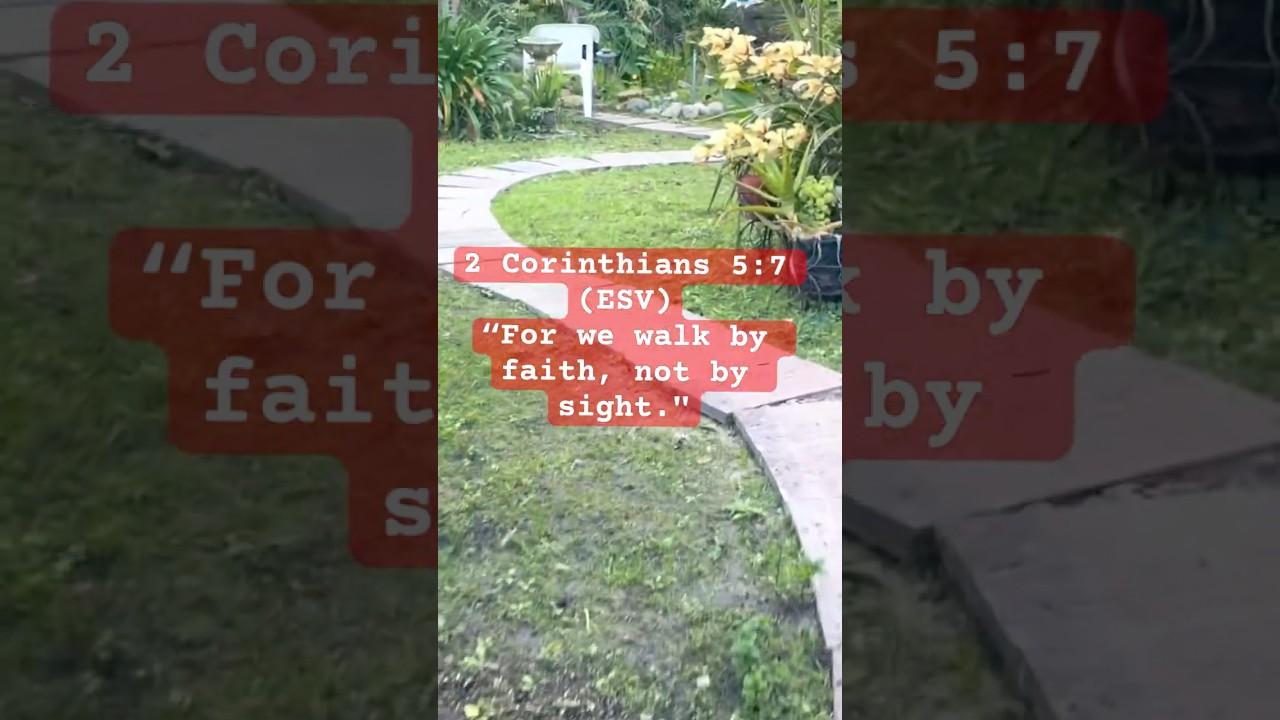 Bible Verse For Today - 2 Corinthians 5:7 -Walk by Faith #bibleverse #gardenpath