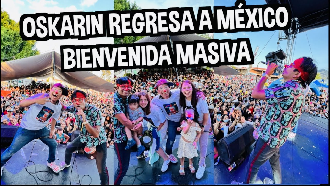OSKARIN REGRESA A MÉXICO / BIENVENIDA MASIVA / LOS DESTRAMPADOS
