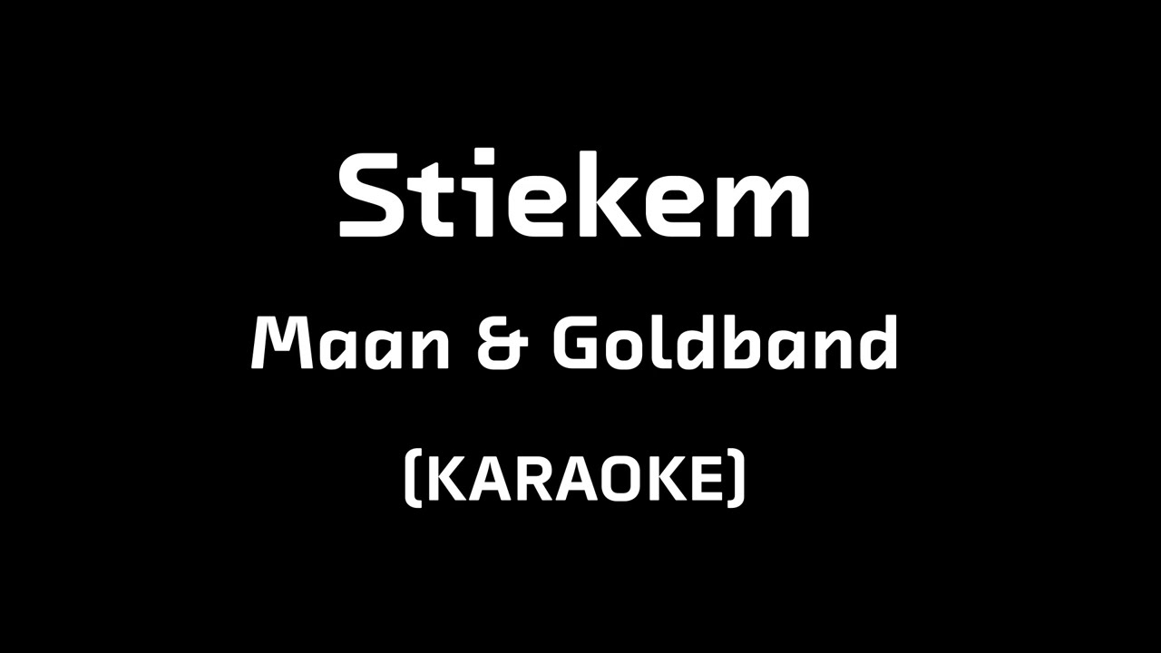 KARAOKE STIEKEM - MAAN & GOLDBAND