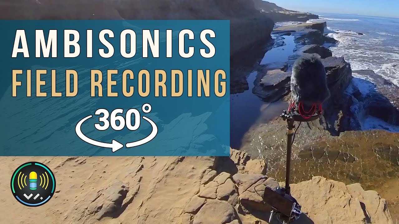 Field Recording in 360° VR with Spatial Mic Ambisonic Microphone | Voyage Audio