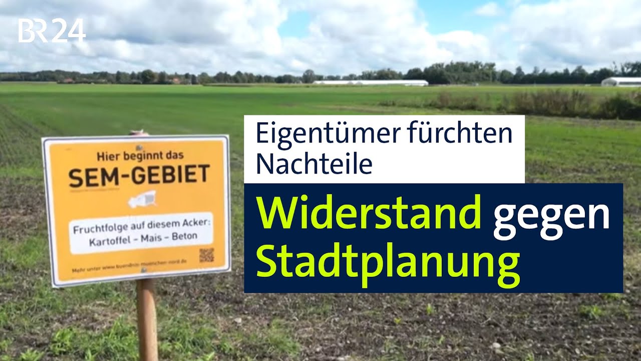 St&auml;dtebauliche Entwicklungsma&szlig;nahme (SEM) erm&ouml;glicht im Extremfall Enteignung | Abendschau | BR24