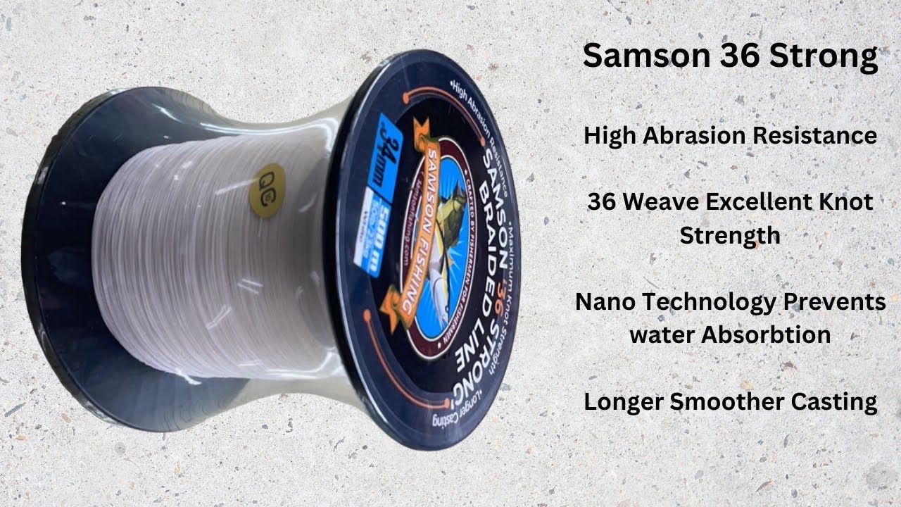 Samson 36 strong Braid - Tried and tested,  smooth casting, abrasion resistance, very strong