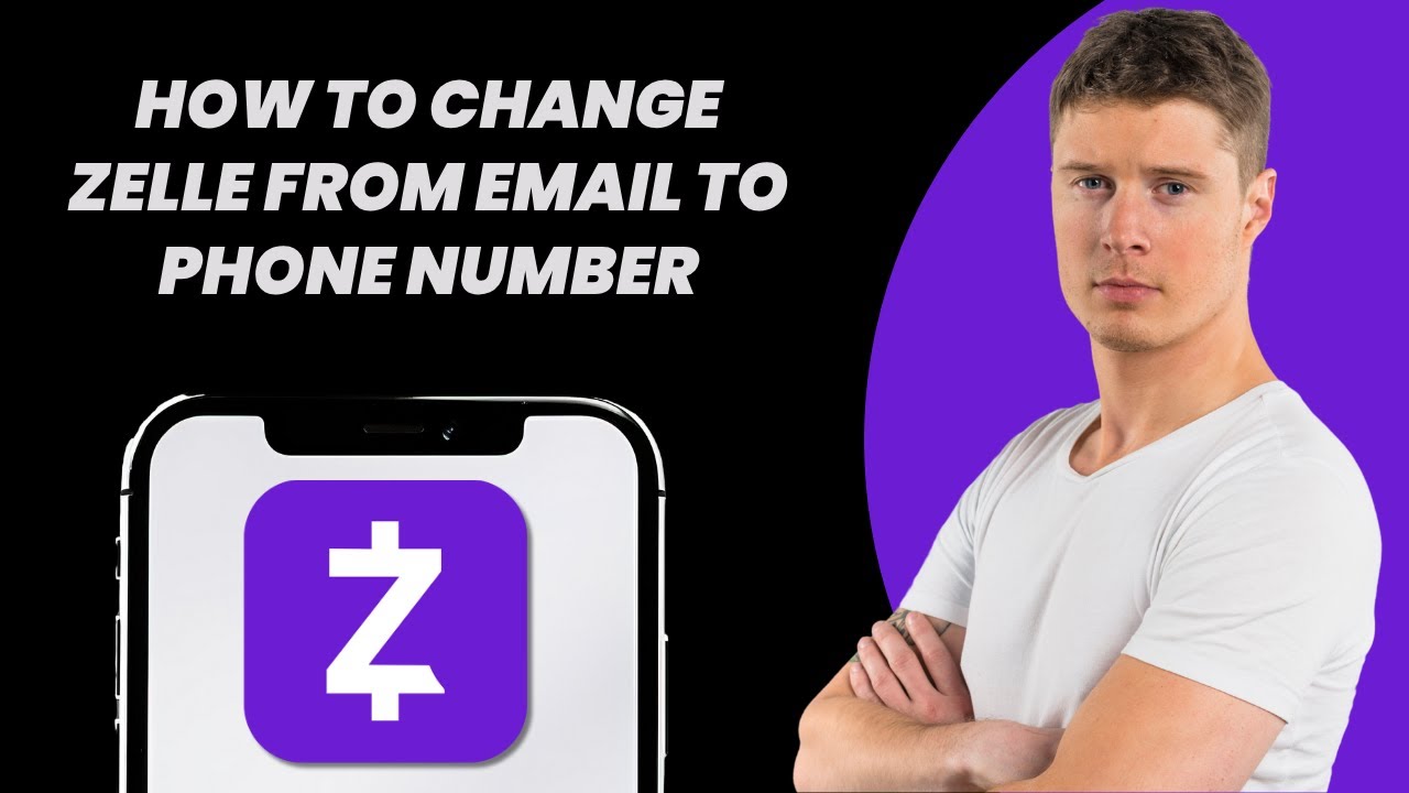 How to Change Zelle from Email to Phone Number