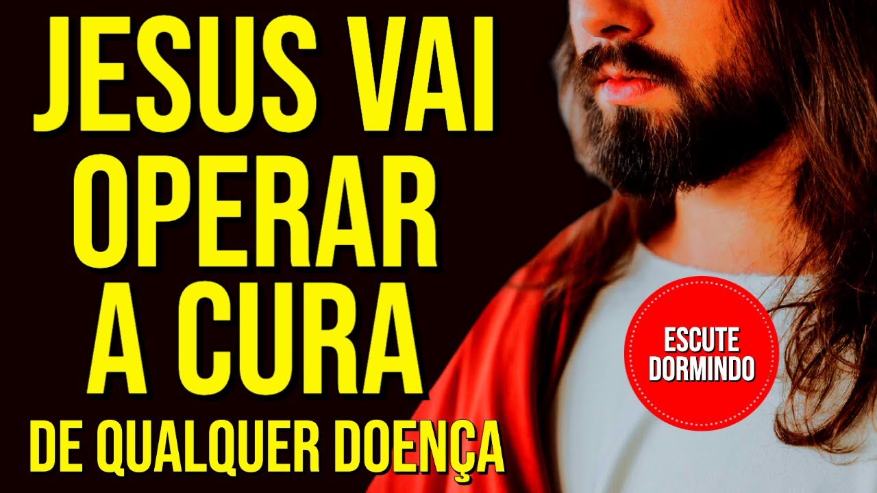 ORAÇÃO PARA PEDIR QUE JESUS OPERE A CURA DE QUALQUER DOENÇA | Ouça Dormindo