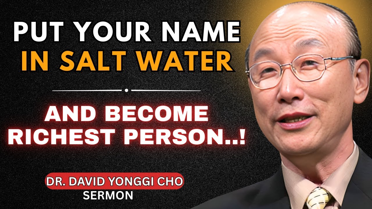 Put YOUR NAME in SALT WATER and get ready to have everything you want | DR. DAVID YONGGI CHO