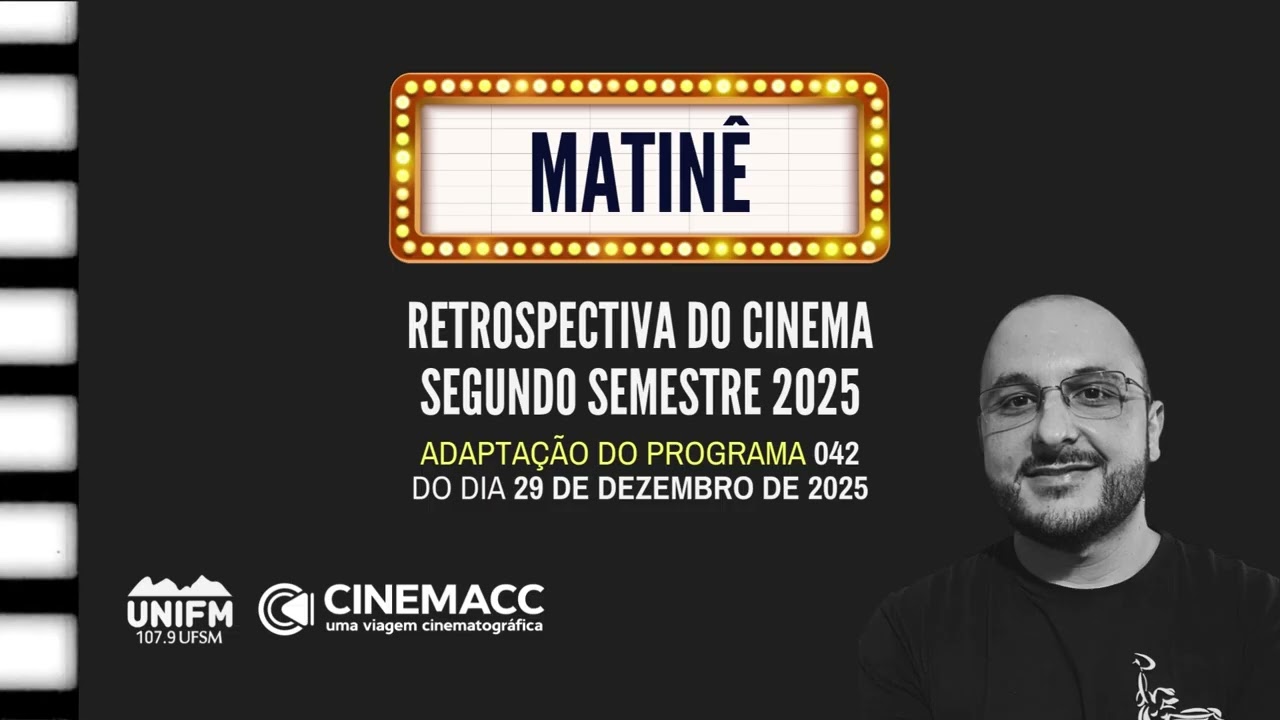 Retrospectiva do Cinema: Segundo Semestre 2025 - Matinê Rádio