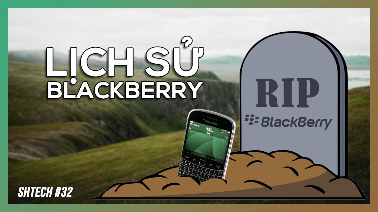 Điện Thoại Blackberry Giờ Ở Đâu? | SHTECH-32