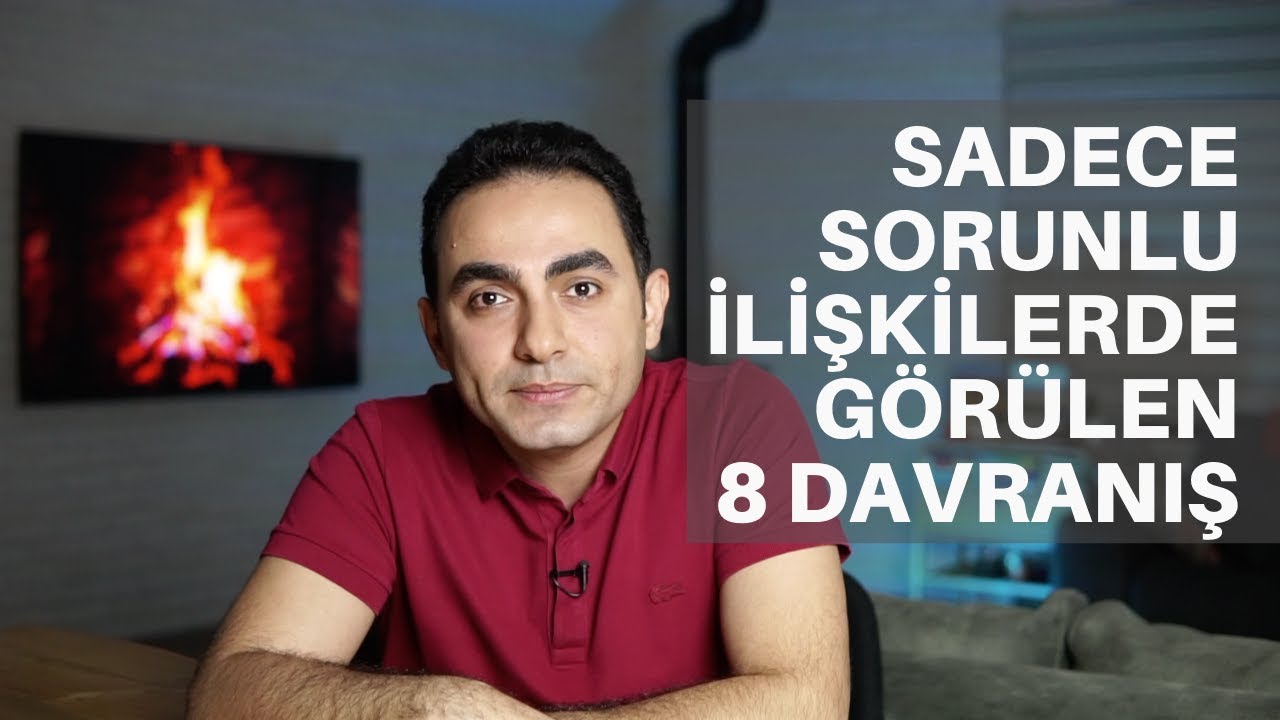 SADECE SORUNLU İLİŞKİLERDE GÖRÜLEN 8 DAVRANIŞ