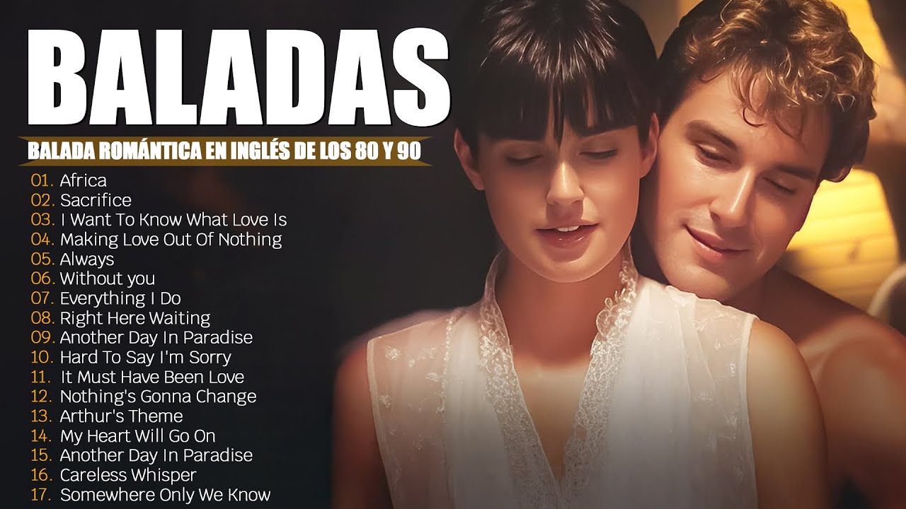 Baladas En Inglés Románticas De Los 80 Y 90 - Canciones romanticas Que Se A Través De Los