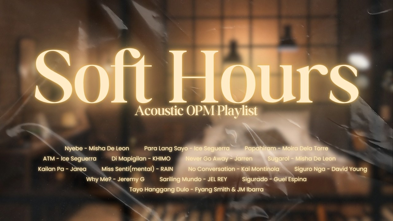Soft Hours | Acoustic OPM Playlist