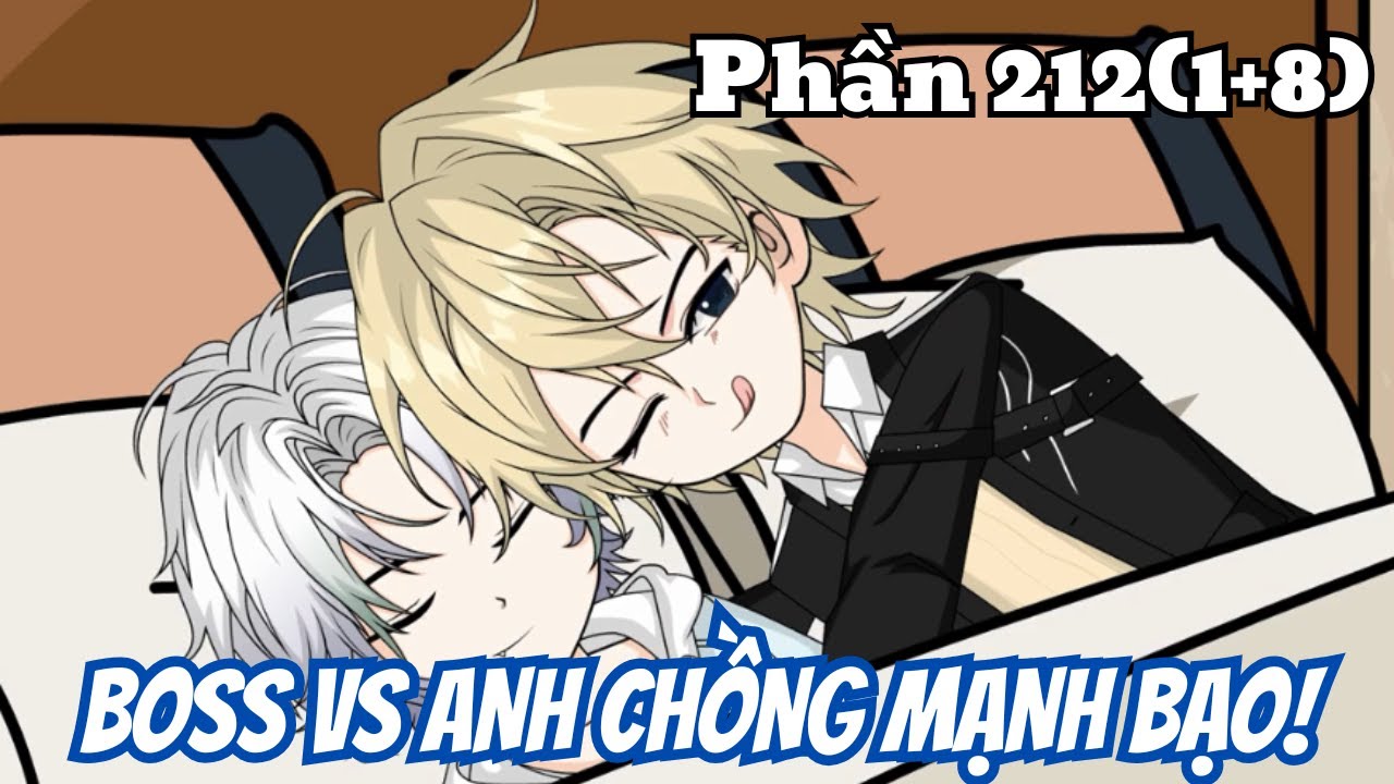 Boss vs Anh Chồng Mạnh Bạo (BL) | Phần 212(1+8) | Thỏ Review