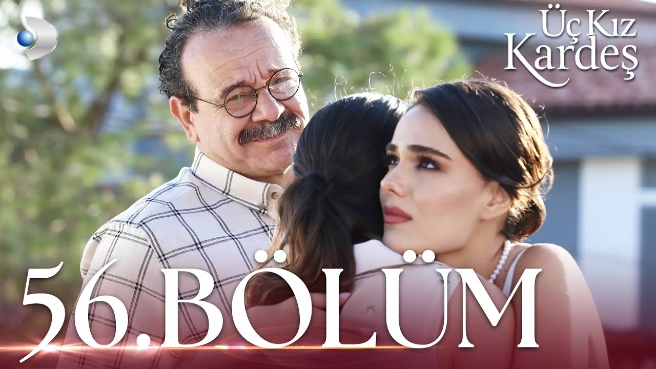 Üç Kız Kardeş 56. Bölüm - Full Bölüm