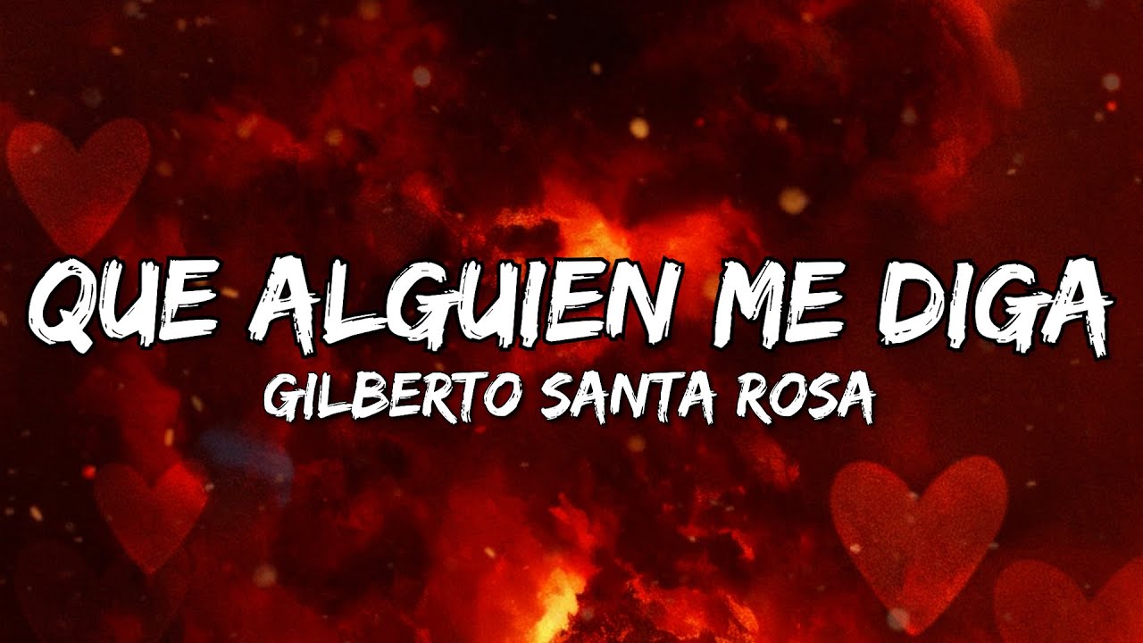 Gilberto Santa Rosa - Que Alguien Me Diga (Letra/Lyrics)