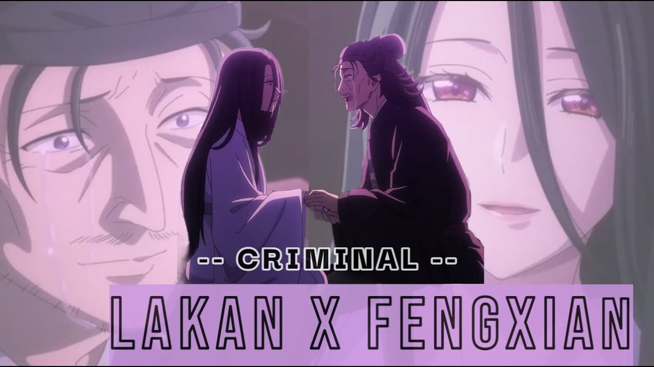 Criminal「 AMV 」Lakan X Fengxian // The Apothecary Diaries