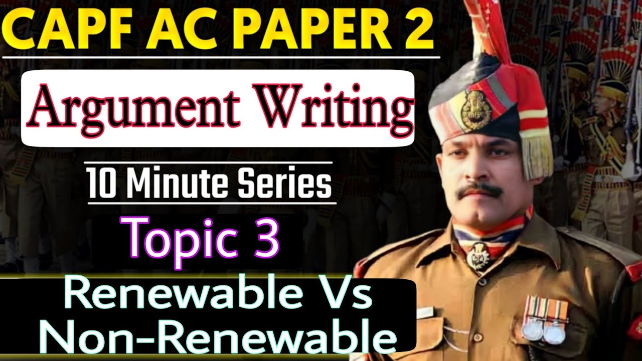 Argument Writing for CAPF AC PAPER 2 | Topic 3 | Renewable Vs Non Renewable Energy