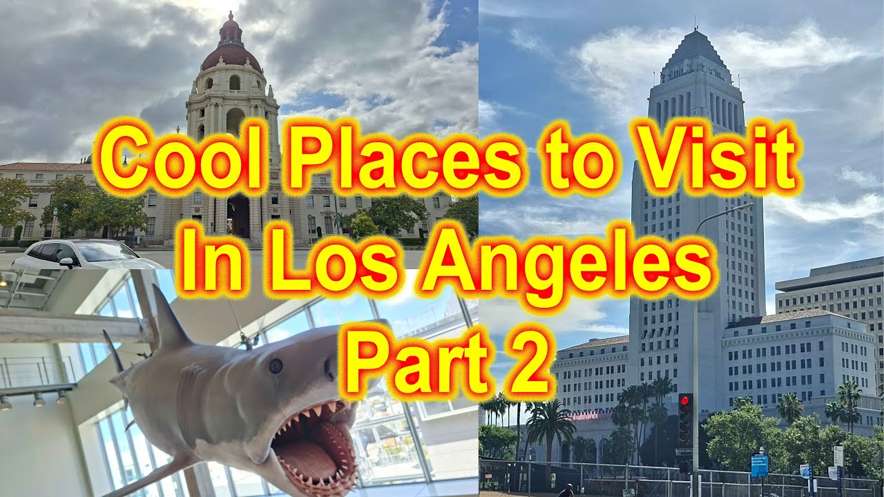 Cool Places to Visit in Los Angeles Part 2
