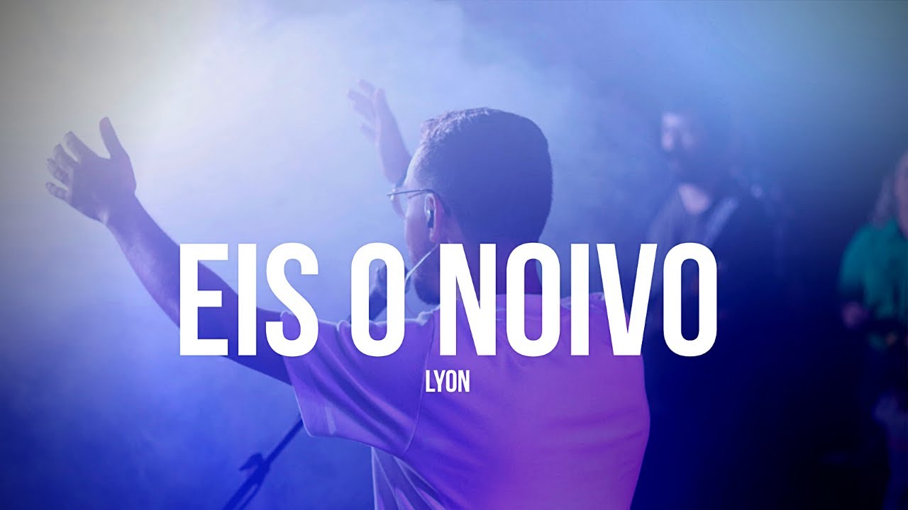 EIS O NOIVO (CLIPE OFICIAL) + MINISTRAÇÃO | REINO | LYON