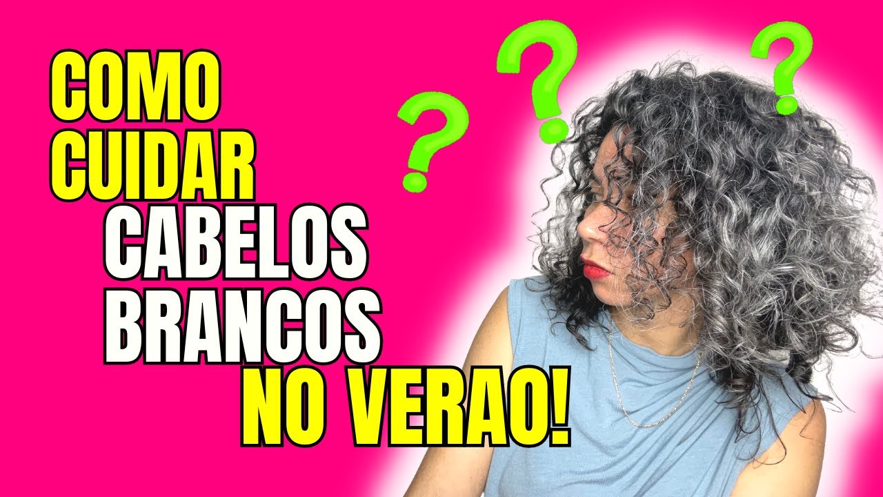 Como cuidar CABELOS GRISALHOS CABELOS BRANCOS  no verao / CACHOS BRANCOS