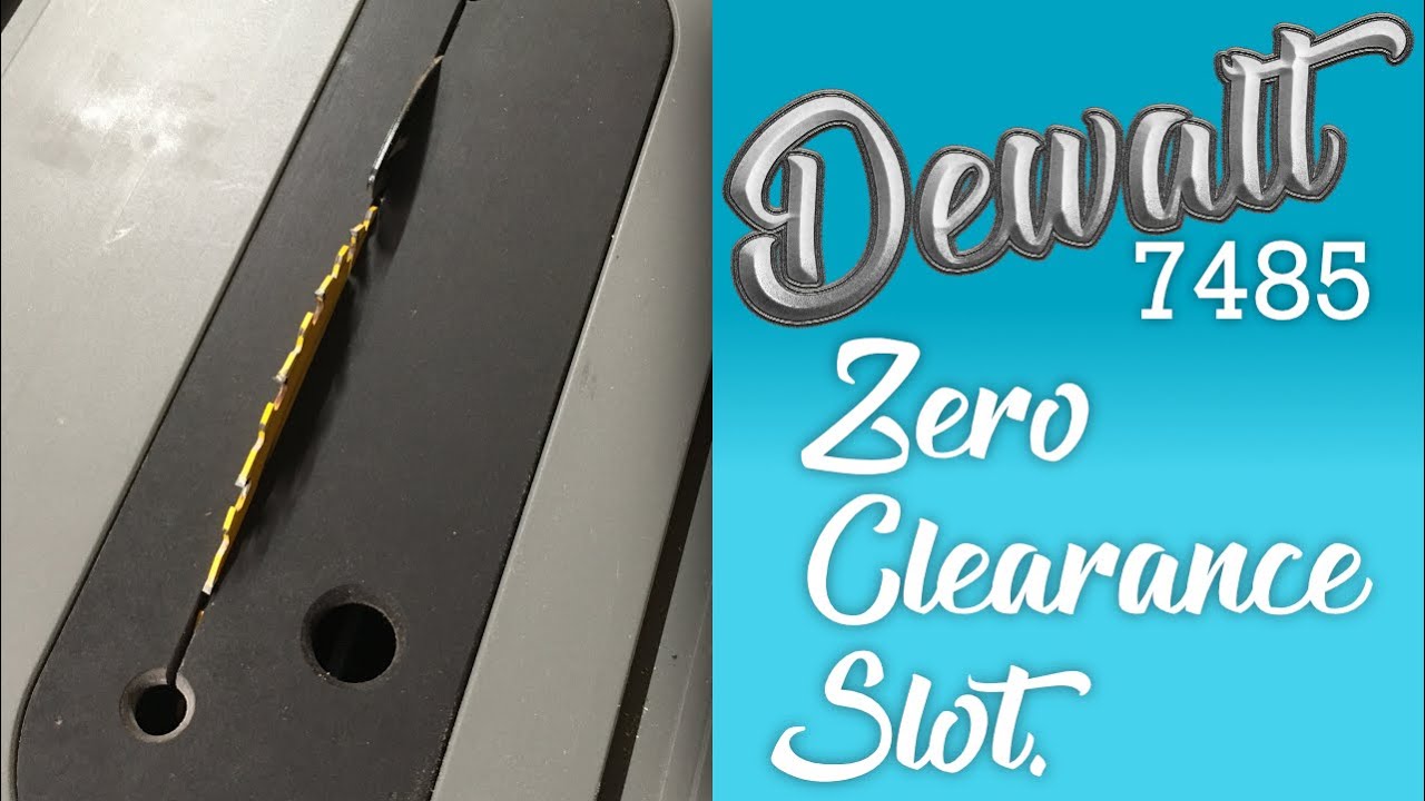 Zero Clearance Slot for the Dewalt 7485