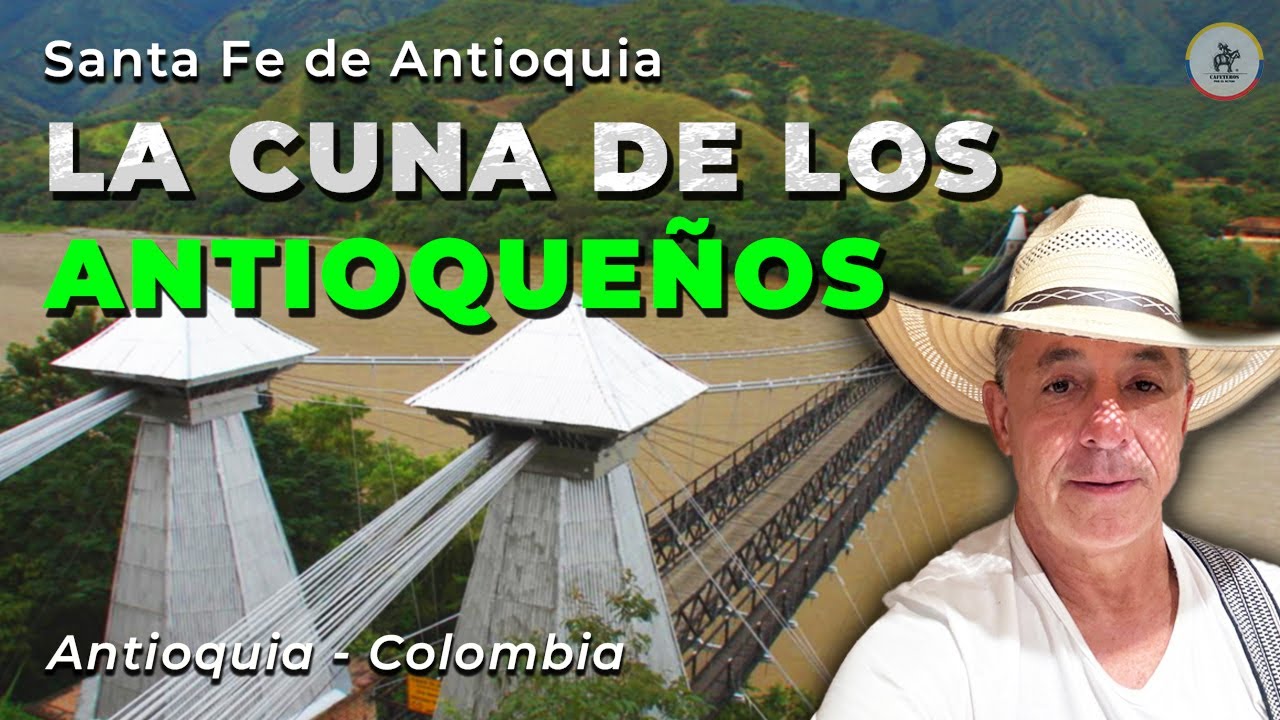Santa Fe de Antioquia  - 👶 La Cuna de la Raza Antioqueña