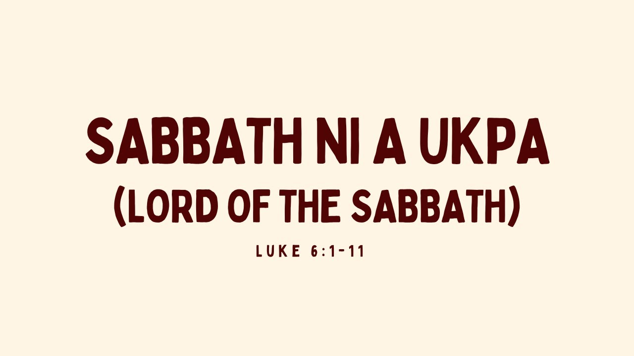Sabbath Ni A Ukpa (Lord of the Sabbath) || Luke 6:1-11 || Kam Lian Mang
