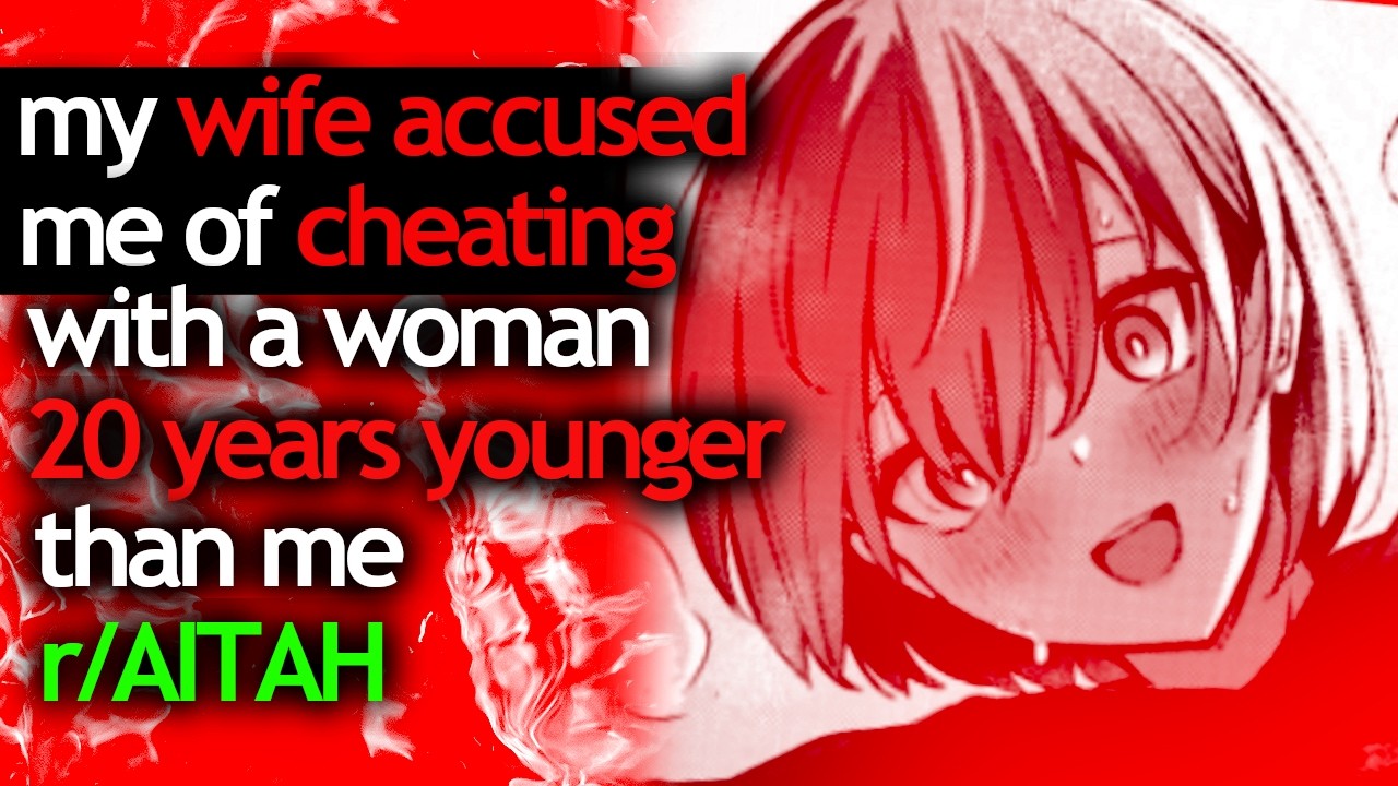 my WIFE ACCUSED me of CHEATING with a woman 20 years YOUNGER than me - r/AITAH