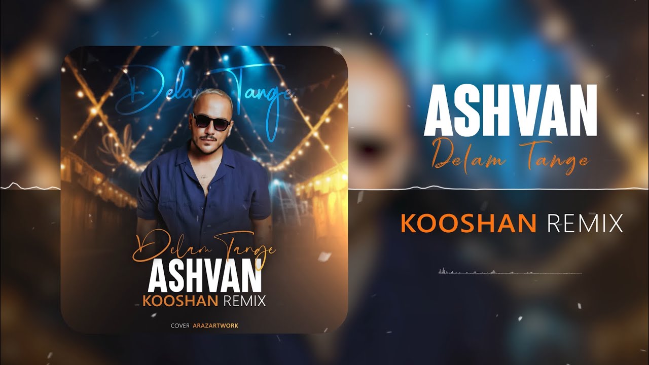 Delam Tange ( Ashvan ) - Kooshan Remix
