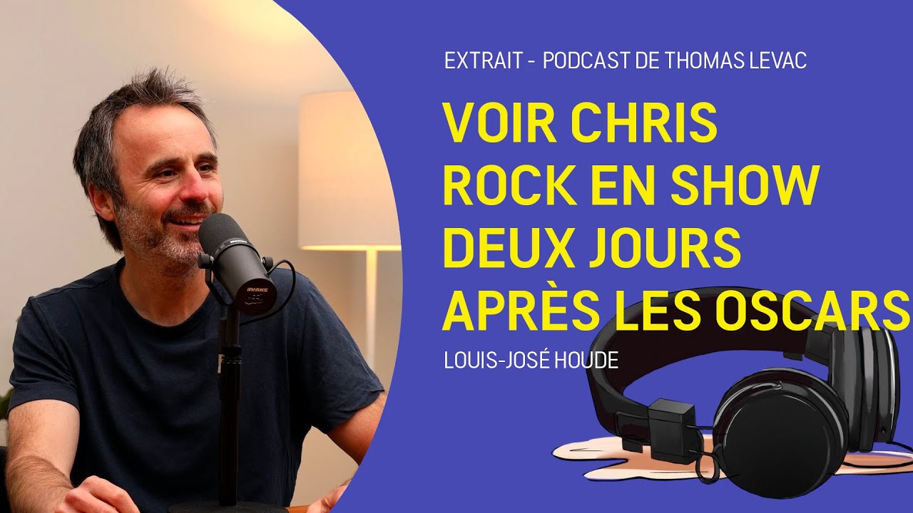 Louis-José Houde a vu Chris Rock en show deux jours après les Oscars - Le Podcast de Thomas Levac