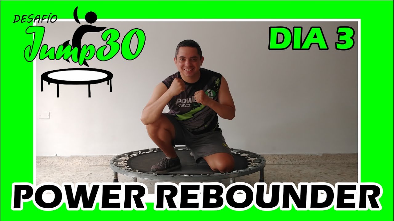 DESAFÍO JUMP 30 / DÍA 3 / POWER REBOUNDER / ENTRENAMIENTO EN MINI TRAMPOLÍN