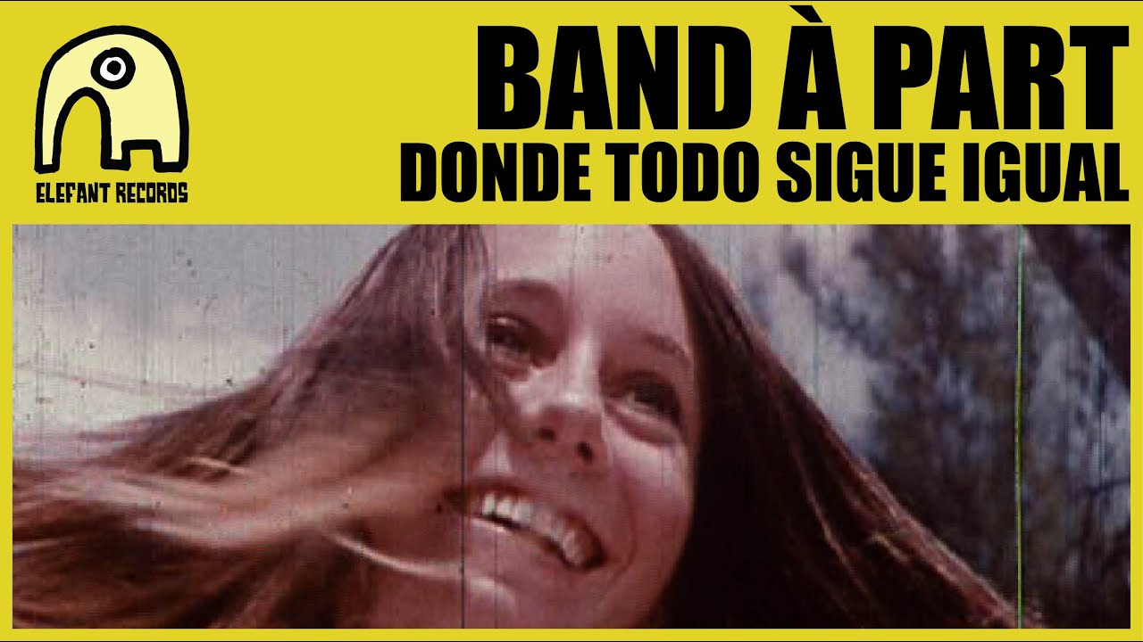 BAND &Agrave; PART - Donde Todo Sigue Igual [Official]
