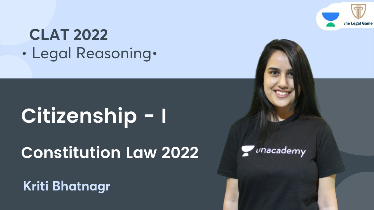 Citizenship - I l Constitution Law l Legal Reasoning l Unacademy Law l CLAT 2022 l Kriti Bhatnagar