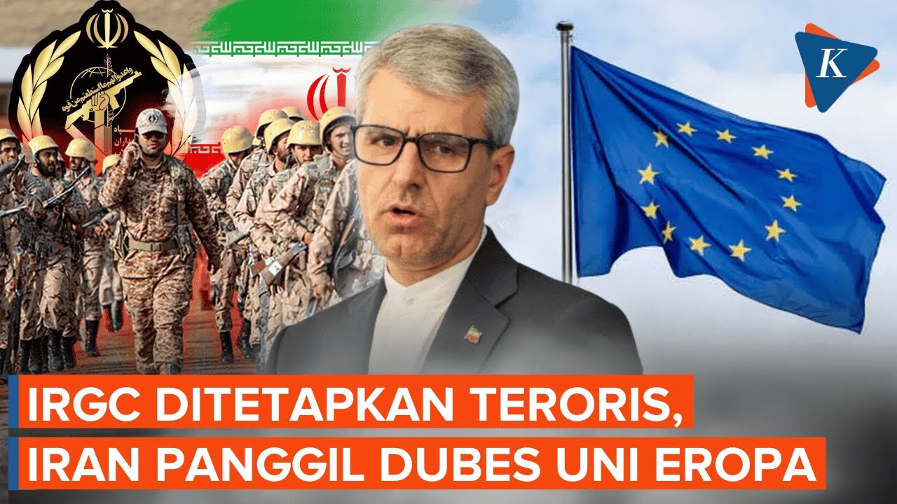 Tak Terima IRGC Dicap Teroris, Iran Panggil Para Dubes Uni Eropa,