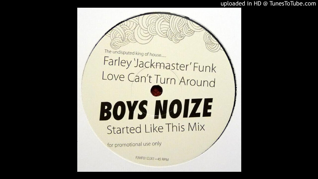Farley 'Jackmaster' Funk - Love Can't Turn Around (Boys Noize 'Started Like This' mix)