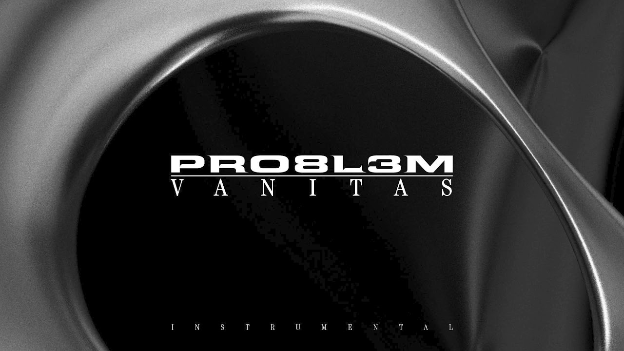 PRO8L3M - Vanitas (Instrumental)
