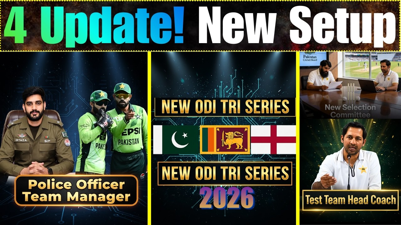 4 latest update | Pak New ODI Tri Series 2026 | Police officer Pak Team Manager | Sarfaraz New Coach