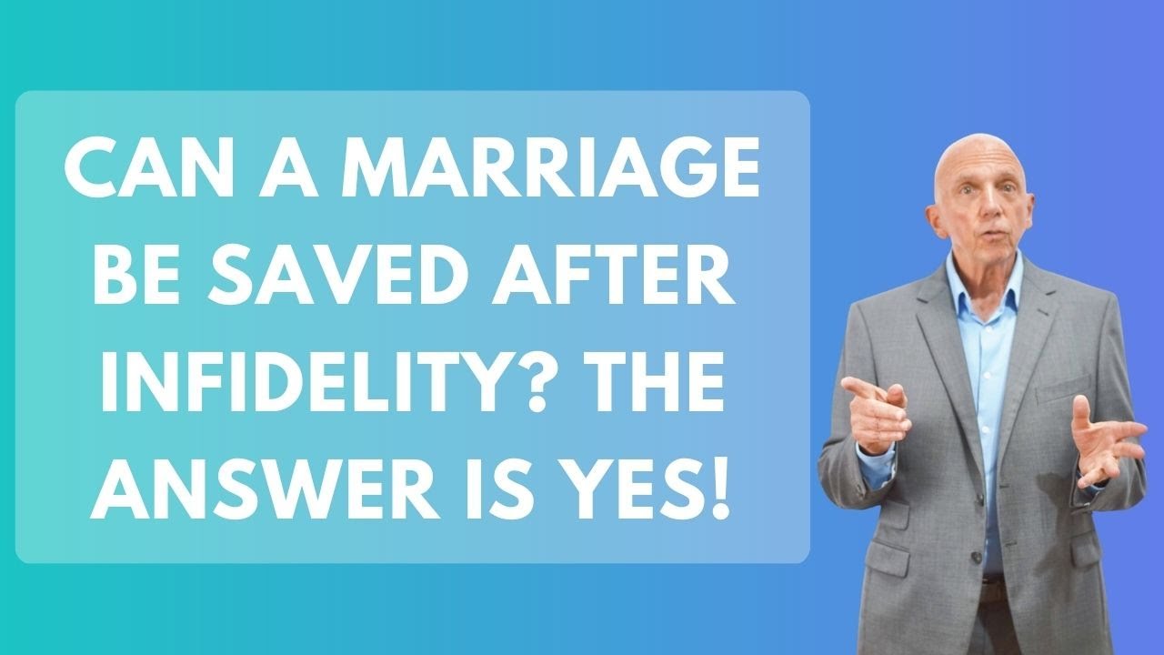 Can a Marriage Be Saved After Infidelity? The Answer is YES! | Paul Friedman