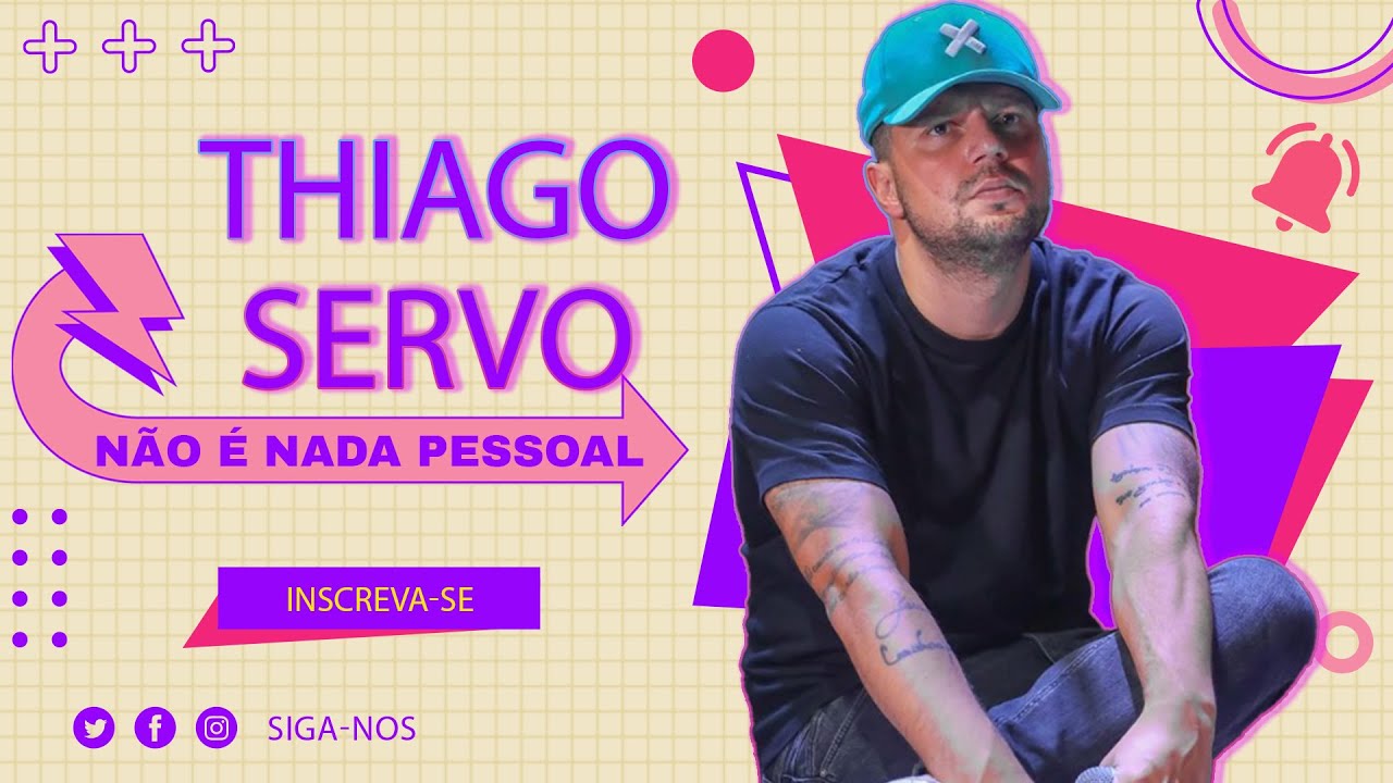 THIAGO SERVO - NÃO É NADA PESSOAL #62