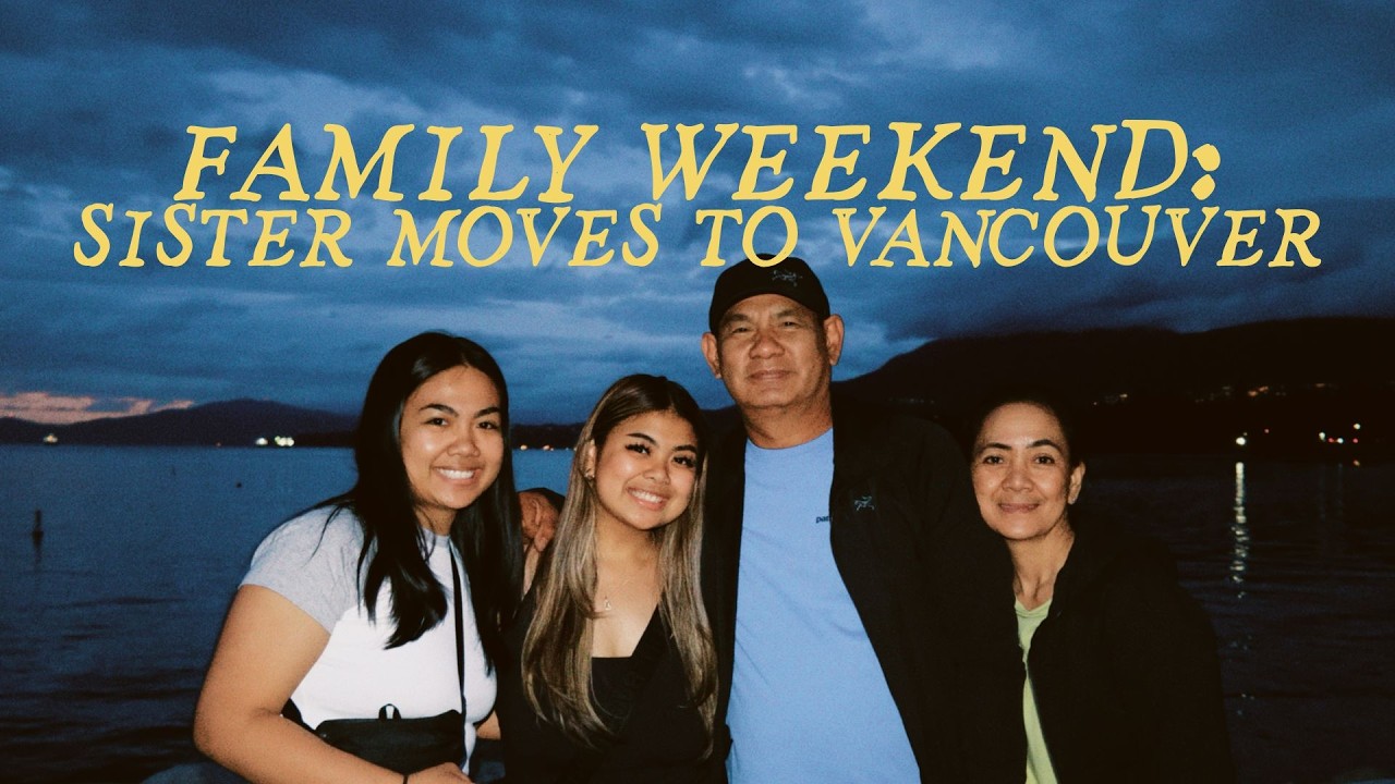 Family Weekend: Sister Moves to Vancouver