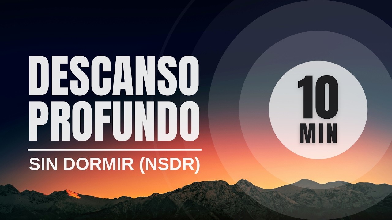 Descanso Profundo Sin Dormir (#NSDR) para Restauraci&oacute;n F&iacute;sica y Mental (10 min) &bull; todomente