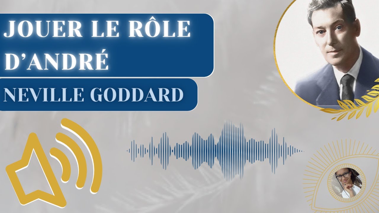 JOUER LE RÔLE D'ANDRÉ (Technique de la Respiration) – conférence de Neville Goddard