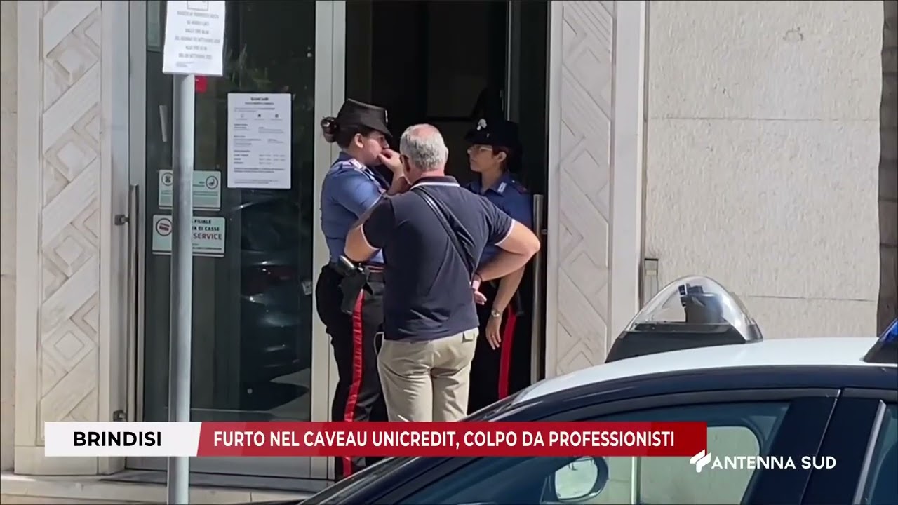 08 SETTEMBRE 2025   BRINDISI   FURTO NEL CAVEAU UNICREDIT, COLPO DA PROFESSIONISTI