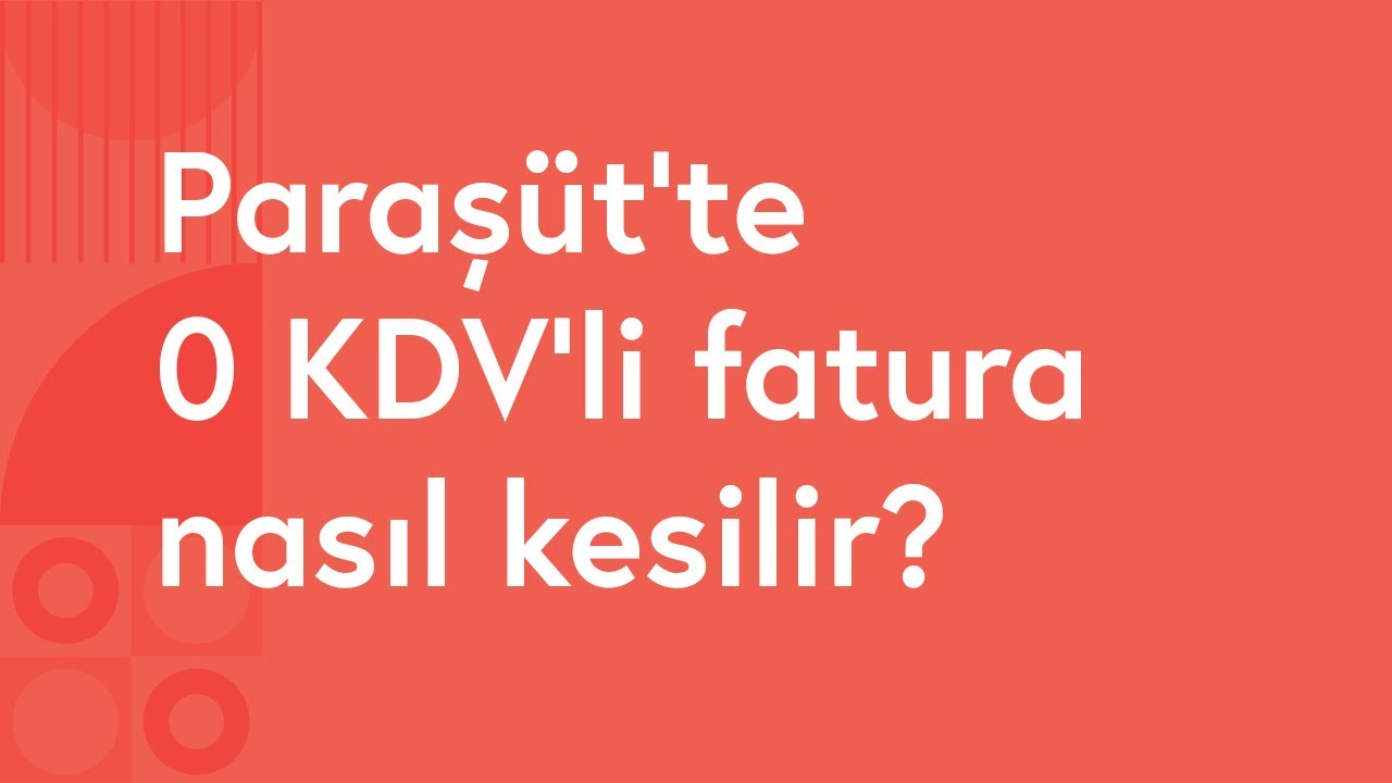 Paraş&uuml;t'te 0 KDV'li Fatura Nasıl Kesilir?