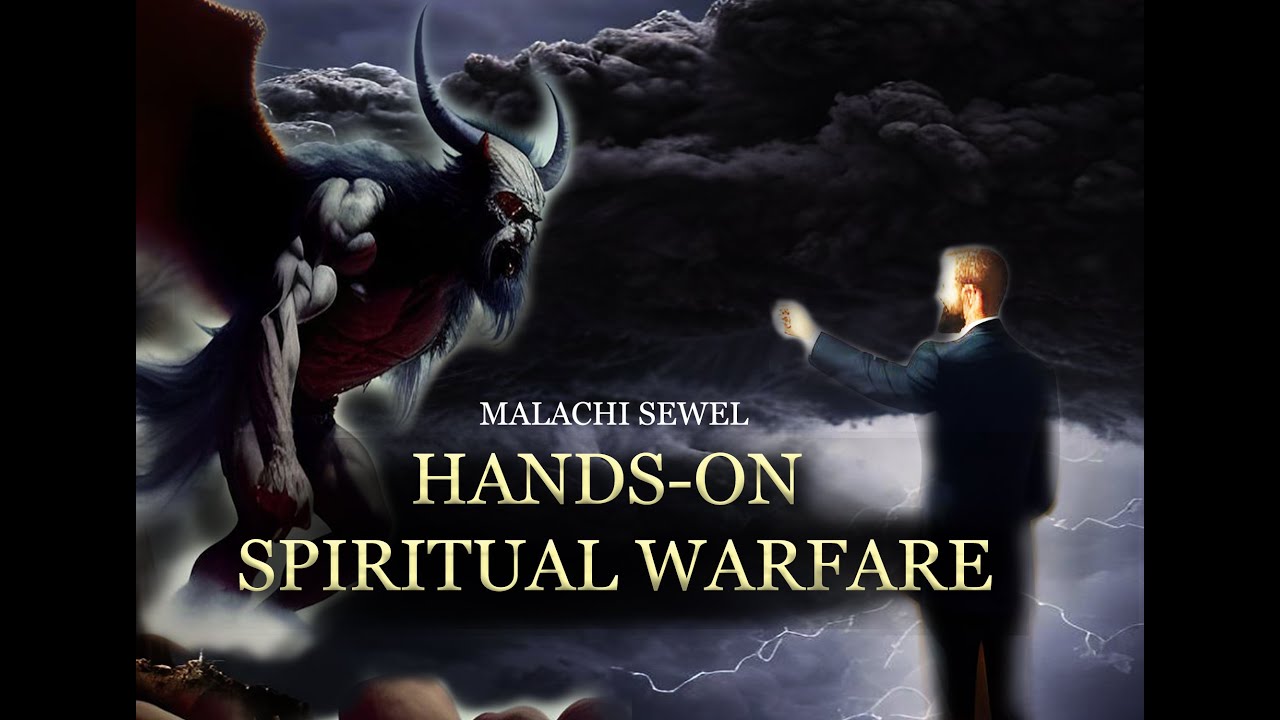 Hands-on Spiritual Warfare-Malachi Sewell- S1 Ep 3