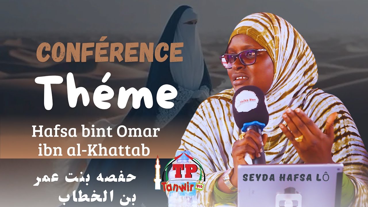 Conférence à Kiréne Théme: Hafsa bint Omar ibn al-Khattab par Sayda Hafsa lô