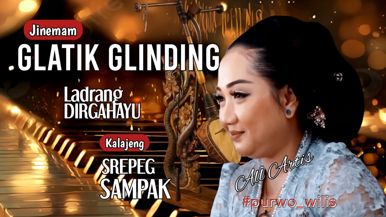 Jineman GLATIK GLINDING || Ladrang DIRGAHAYU || ALL SINDEN PURWO WILIS. 