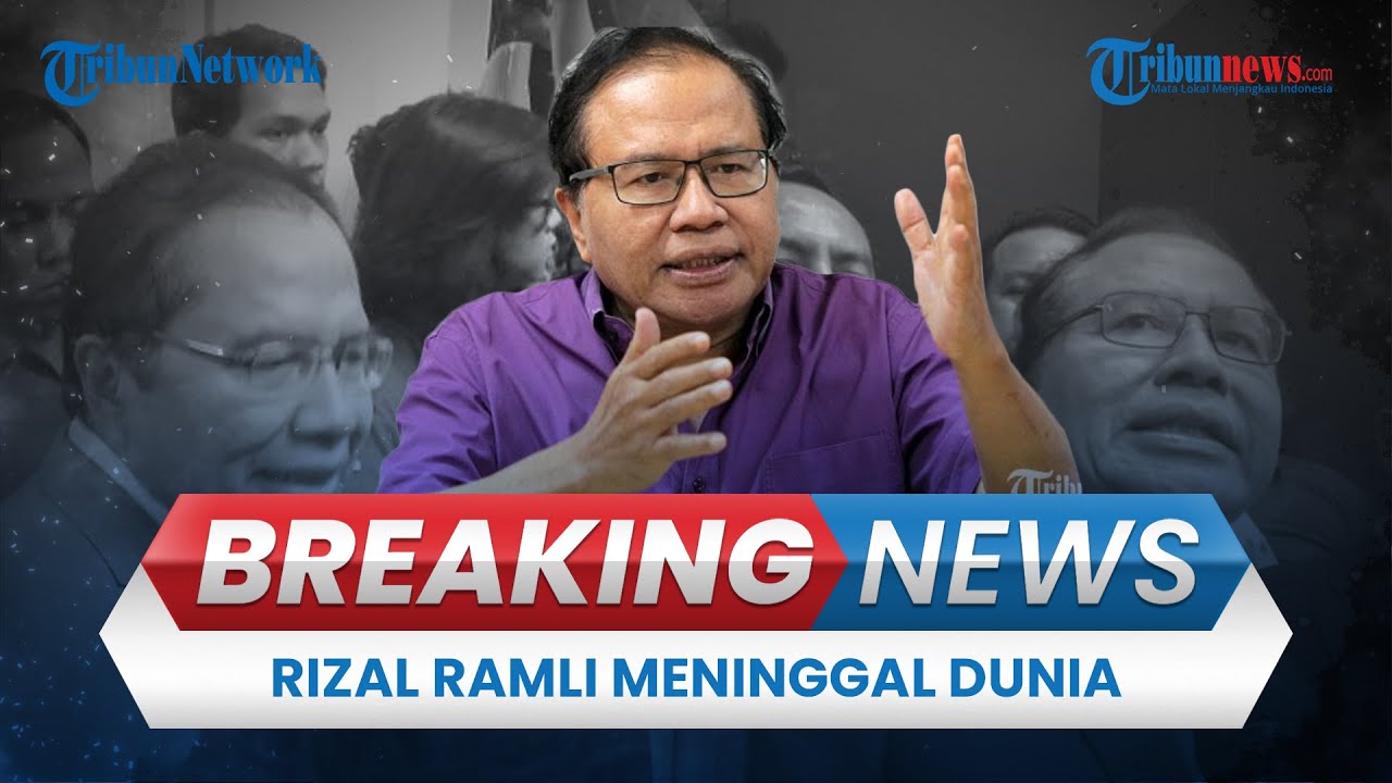 🔴BREAKING NEWS: Ekonom Rizal Ramli Meninggal Dunia Karena Sakit, Sempat Dirawat 2 Pekan di RSCM